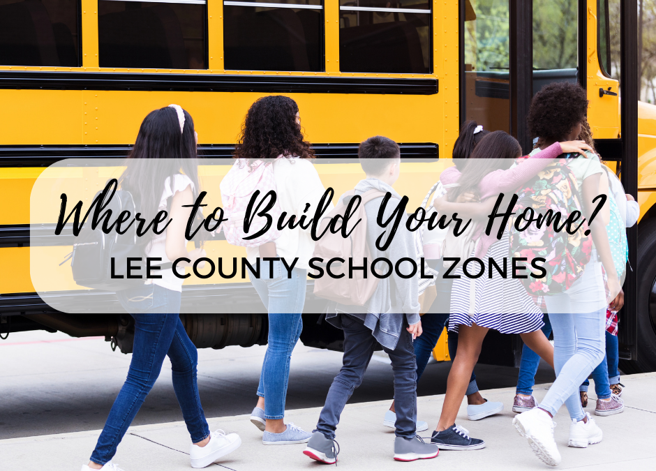 Lee County School Zones - Where to Build Your Home