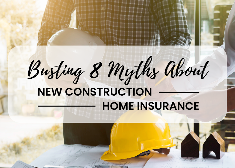 Busting 8 Myths About New Construction Home Insurance