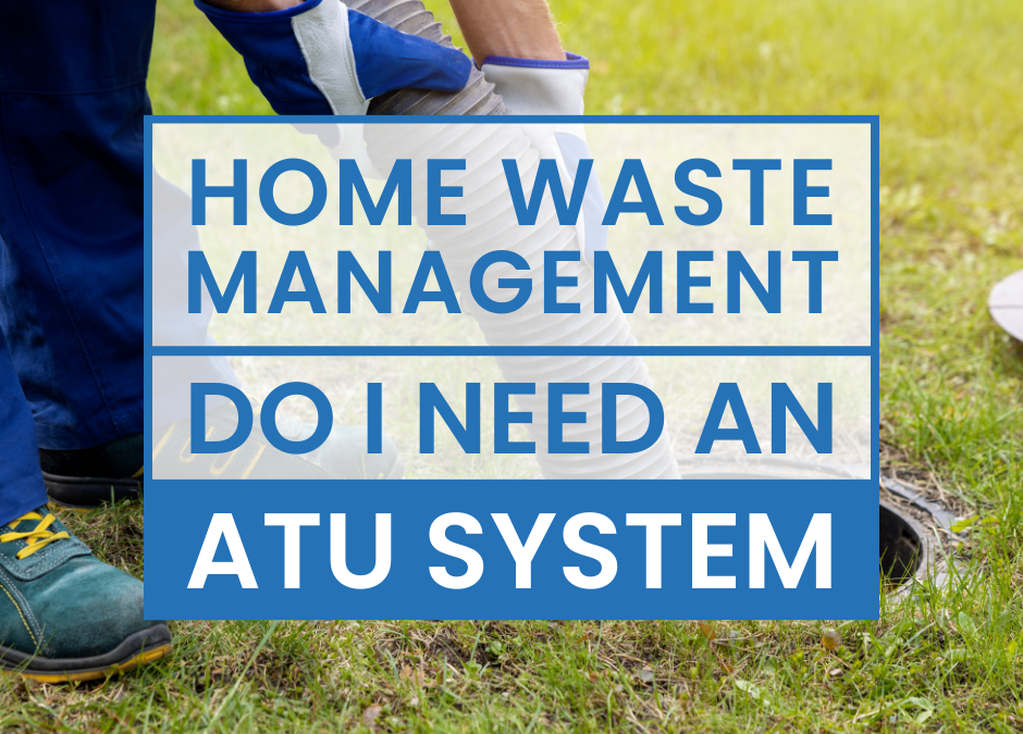 Home Waste Management: Do I Need an ATU System