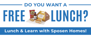 Do you want a free lunch? Lunch & Learn with Sposen Homes!