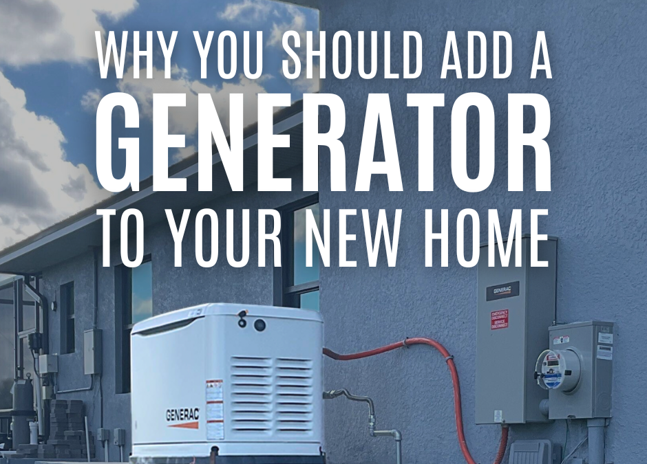 Why You Should Add a Generator to Your New Home