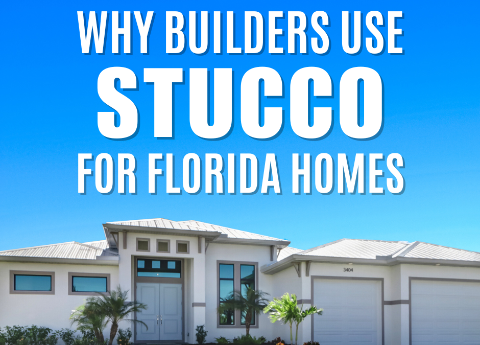 Why Builders Use Stucco for Florida Homes