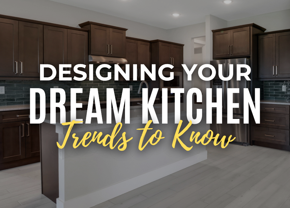 Designing Your Dream Kitchen - Trends to Know
