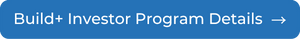 Build+ Investor Program Details